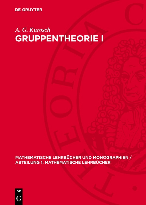Gruppentheorie I - A. G. Kurosch