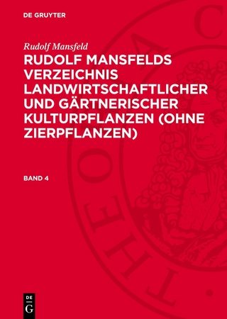Rudolf Mansfelds Verzeichnis landwirtschaftlicher und gärtnerischer Kulturpflanzen (ohne Zierpflanzen). Band 4