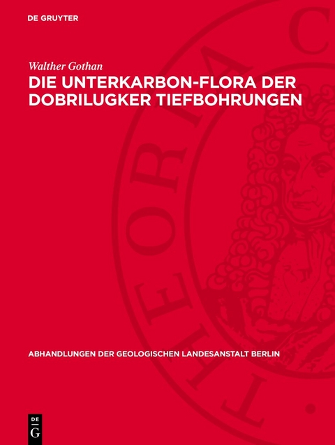 Die Unterkarbon-Flora der Dobrilugker Tiefbohrungen - Walther Gothan