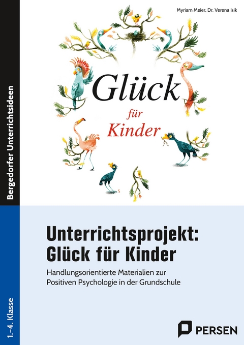 Unterrichtsprojekt: Gl&uuml;ck f&uuml;r Kinder - Myriam Meier, Verena Isik