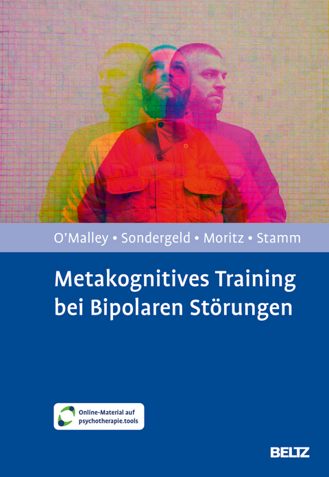 Metakognitives Training bei Bipolaren St&ouml;rungen - Grace Dr. O'Malley, Lene-Marie Sondergeld, Steffen Dr. Moritz