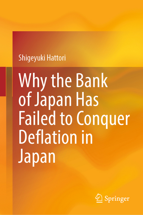 Why the Bank of Japan Has Failed to Conquer Deflation in Japan - Shigeyuki Hattori