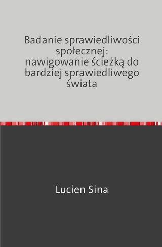 Badanie sprawiedliwości społecznej: nawigowanie ścieżką do bardziej sprawiedliwego świata