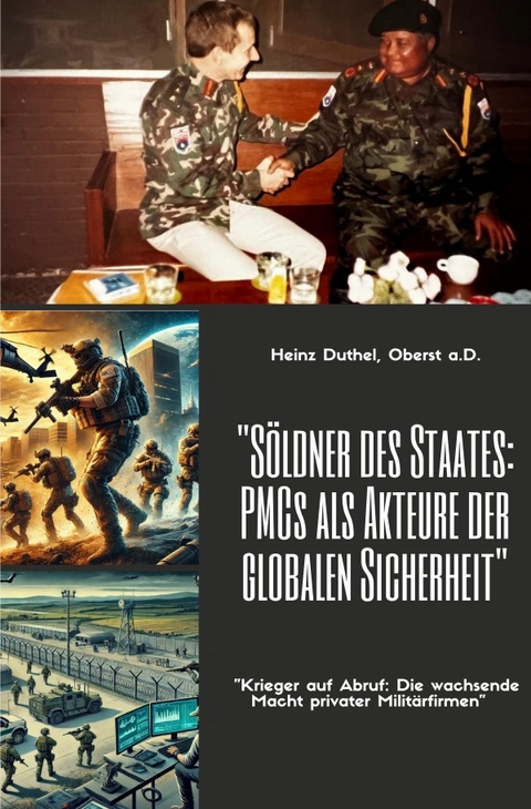 S&ouml;ldner des Staates - PMCs als Akteure der globalen Sicherheit - Heinz Duthel