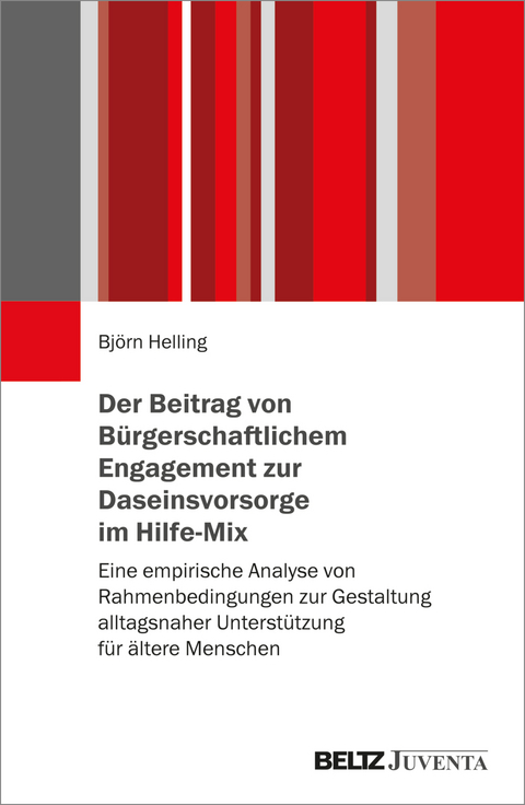Der Beitrag von B&uuml;rgerschaftlichem Engagement zur Daseinsvorsorge im Hilfe-Mix - Bj&ouml;rn Helling