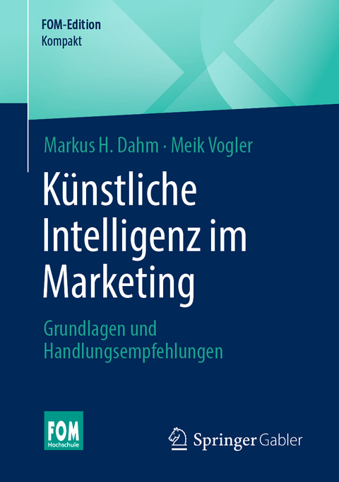 K&uuml;nstliche Intelligenz im Marketing - Markus H. Dahm, Meik Vogler