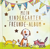 Mein Kindergarten Freunde-Album &ndash; Mit Goldfolienpr&auml;gung auf dem Umschlag! - Julia Volmert