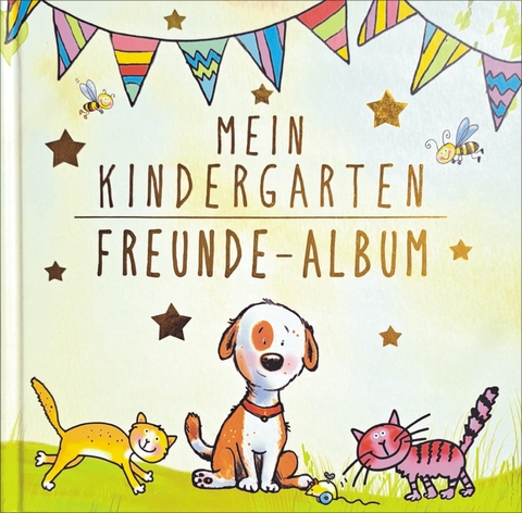 Mein Kindergarten Freunde-Album &ndash; Mit Goldfolienpr&auml;gung auf dem Umschlag! - Julia Volmert