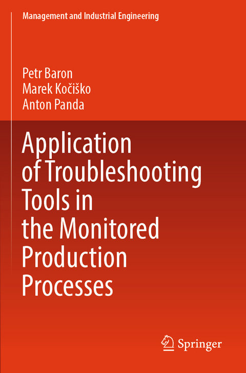 Application of Troubleshooting Tools in the Monitored Production Processes - Petr Baron, Marek Koči&scaron;ko, Anton Panda