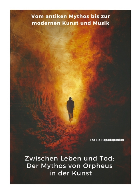 Zwischen Leben und Tod: Der Mythos von Orpheus in der Kunst - Thekla Papadopoulou