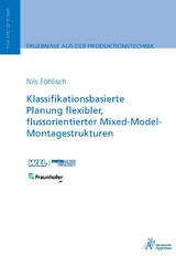 Klassifikationsbasierte Planung flexibler, flussorientierter Mixed-Model-Montagestrukturen - Nils F&ouml;hlisch