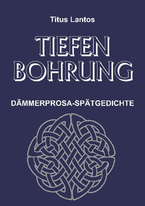 Tiefenbohrung - Titus Lantos