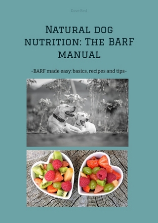 Natural dog nutrition: The BARF manual