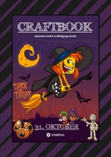 CRAFTBOOK - HALLOWEEN AUSMALMOTIVE - HEXEREIEN - TRICK OR TREAT - GRUSELN - KNIFFLIGE R&Auml;TSEL - TOLLE AUFGABEN - Gabriele Andr&eacute;, Wolfgang Andr&eacute;