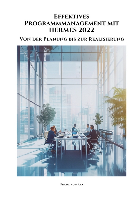 Effektives Programmmanagement mit HERMES 2022 - Franz von Arx