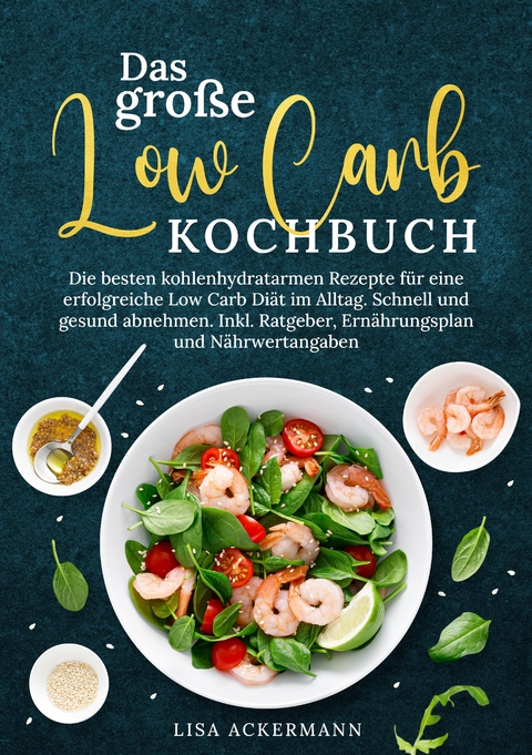 Das gro&szlig;e Low Carb Kochbuch - Lisa Ackermann