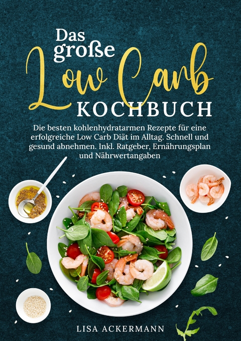 Das gro&szlig;e Low Carb Kochbuch - Lisa Ackermann