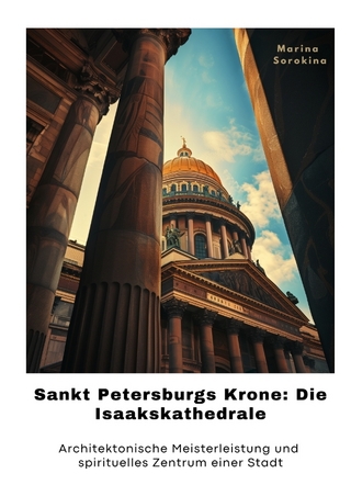 Sankt Petersburgs Krone: Die Isaakskathedrale