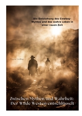 Zwischen Mythen und Wahrheit: Der Wilde Westen entschl&uuml;sselt - Wayne Getling