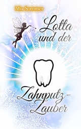 Lotta und der Zahnputz-Zauber - Mia Sommer