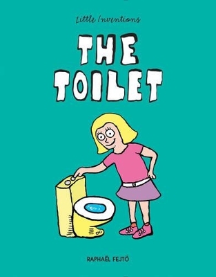 Little Inventions: The Toilet - Raphael Fejto
