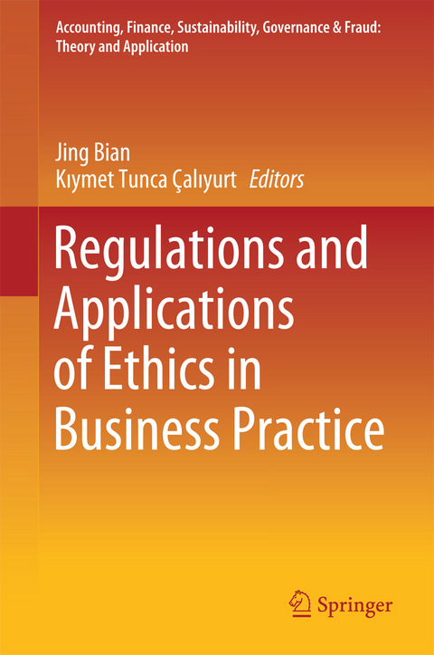 Regulations and Applications of Ethics in Business Practice - 