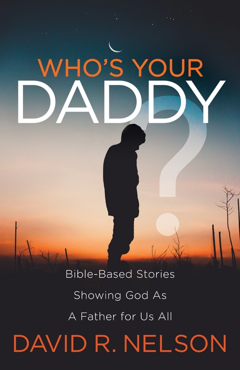 Who's Your Daddy? -  David R. Nelson