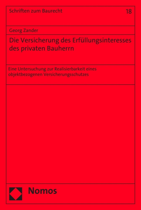 Die Versicherung des Erf&uuml;llungsinteresses des privaten Bauherrn - Georg Zander