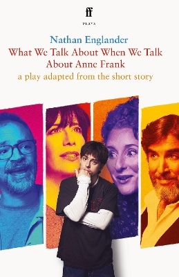 What We Talk About When We Talk About Anne Frank - Nathan Englander