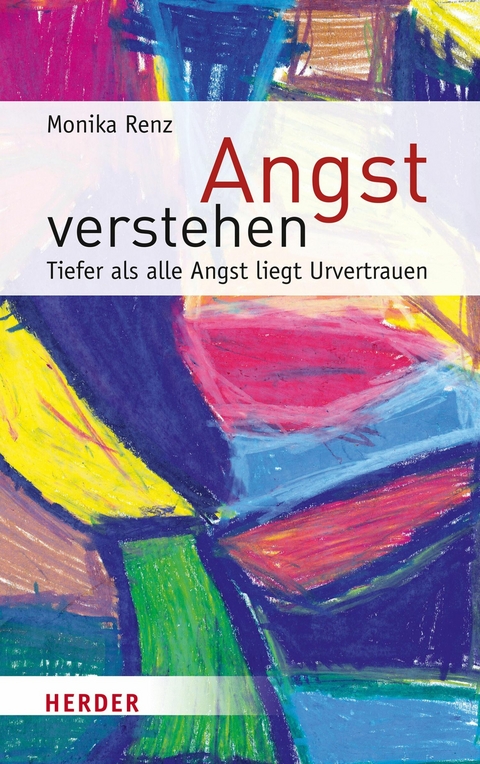 Angst verstehen - Monika Renz