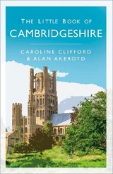 The Little Book of Cambridgeshire - Clifford, Caroline; Akeroyd, Alan