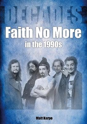 Faith No More in the 1990s - Matt Karpe