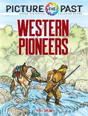 Picture the Past&trade;: Western Pioneers - Peter F. Copeland