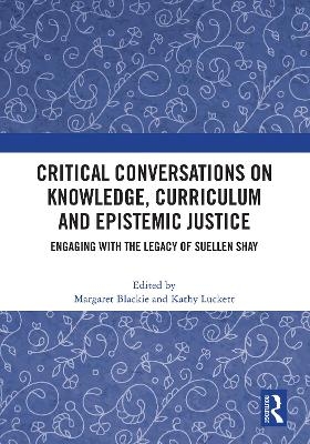 Critical Conversations on Knowledge, Curriculum and Epistemic Justice