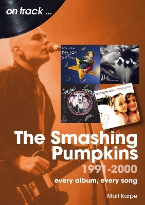 The Smashing Pumpkins 1991 to 2000 On Track - Matt Karpe
