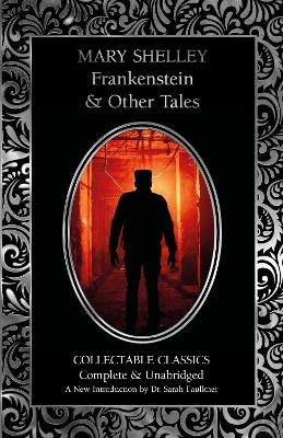 Frankenstein & Other Tales - Mary Shelley