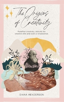 Origins of Creativity: Redefine Creativity, Debunk the Creative Elite and Start a Renaissance
