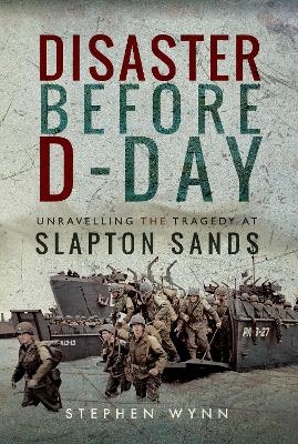 Disaster Before D-Day - Stephen Wynn