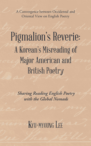 Pigmalion’S Reverie: a Korean’S Misreading of Major American and British Poetry