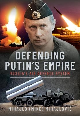 Defending Putin's Empire - Mihajlo S Mihajlovic