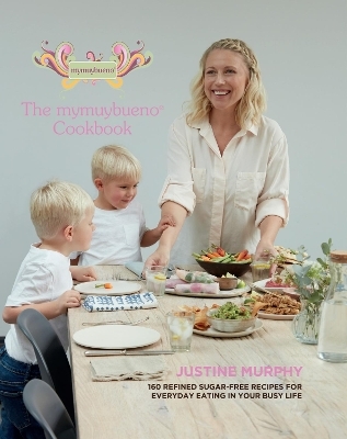 The mymuybueno Cookbook - Justine Murphy