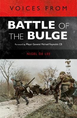 Voices from the Battle of the Bulge - Nigel de Lee