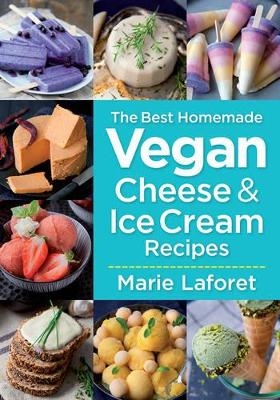 Best Homemade Vegan Cheese and Ice Cream Recipes - Marie Laforet