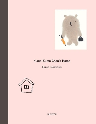 Kuma-Kuma Chan's Home - Kazue Takahashi