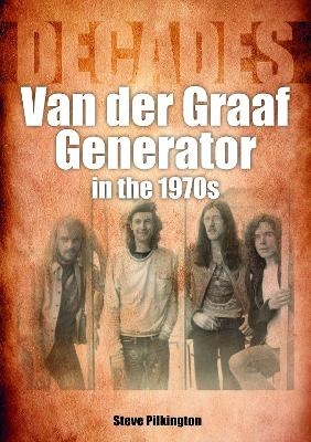 Van der Graaf Generator in the 1970s - Steve Pilkington