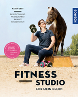 Fitnessstudio f&uuml;r mein Pferd - Katrin Obst