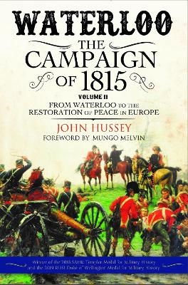 Waterloo: The Campaign of 1815 - John Hussey