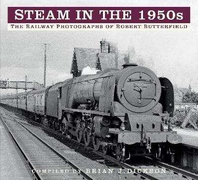 Steam in the 1950s - Brian J. Dickson