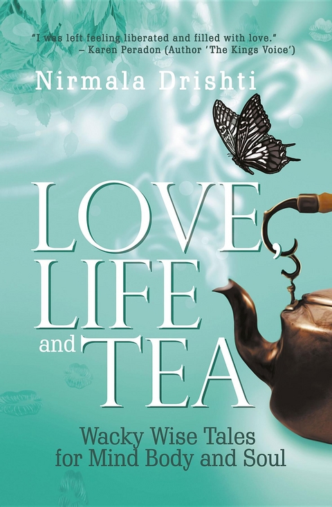 Love, Life and Tea - Nirmala Drishti