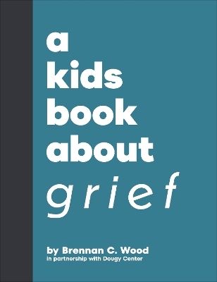A Kids Book About Grief - Brennan C. Wood